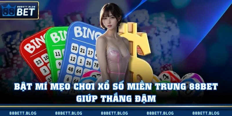 Bật mí mẹo chơi xổ số miền Trung 88BET giúp thắng đậm