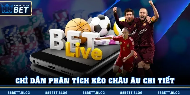 Chỉ dẫn phân tích kèo Châu Âu chi tiết