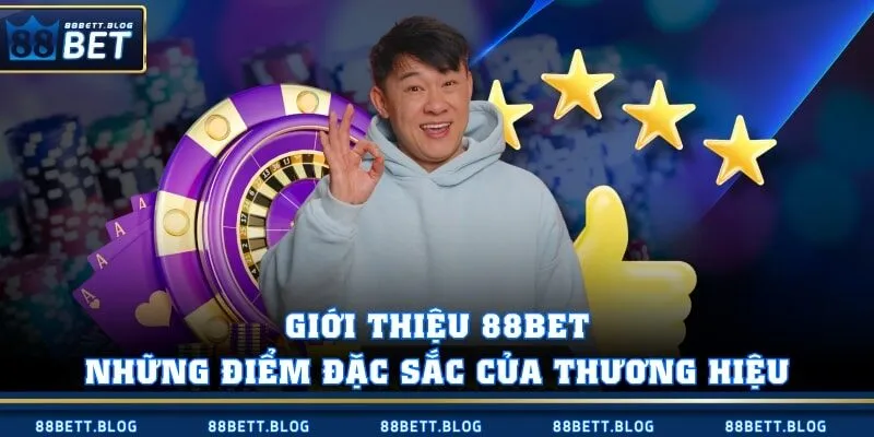 Giới thiệu 88BET những điểm đặc sắc của thương hiệu