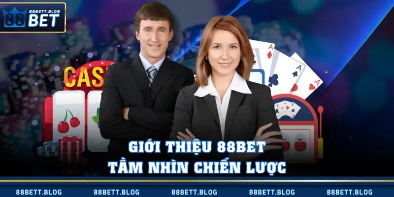 Giới thiệu 88BET tầm nhìn chiến lược