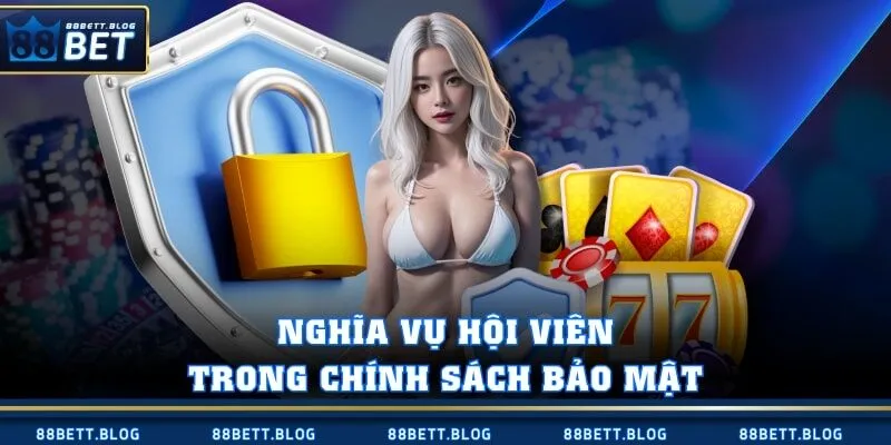 Nghĩa vụ hội viên trong chính sách bảo mật