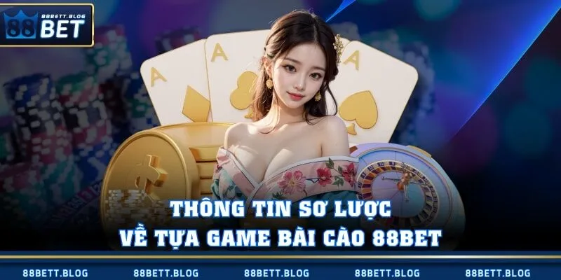 Thông tin sơ lược về tựa game bài cào 88BET
