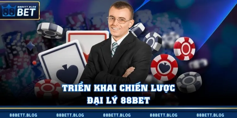 Triển khai chiến lược đại lý 88BET